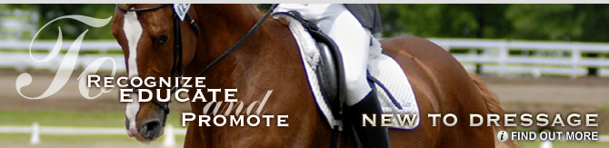 To educate, recognize, and promote - New to Dressage - Find out more